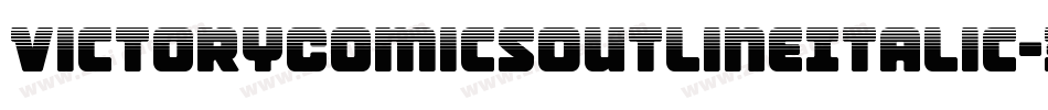 VictoryComicsOutlineItalic-3DpL字体转换 VictoryComicsOutlineItalic-3DpL字体转换