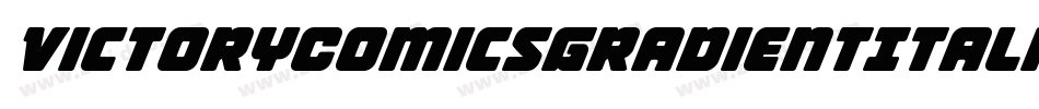 VictoryComicsGradientItalic-4ADx字体转换 VictoryComicsGradientItalic-4ADx字体转换