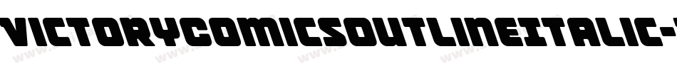 VictoryComicsOutlineItalic-3DpL字体转换 VictoryComicsOutlineItalic-3DpL字体转换