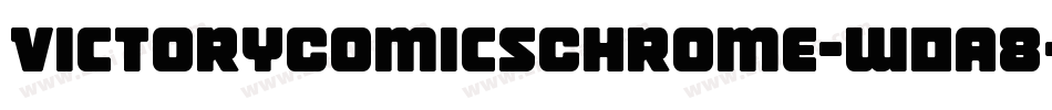 VictoryComicsChrome-w0a8字体转换 VictoryComicsChrome-w0a8字体转换