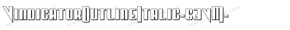 VindicatorOutlineItalic-63vM字体转换