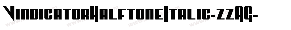 VindicatorHalftoneItalic-zzAG字体转换