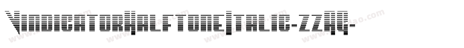 VindicatorHalftoneItalic-zzAG字体转换