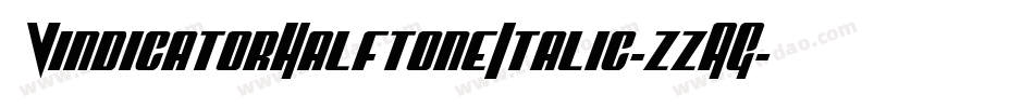 VindicatorHalftoneItalic-zzAG字体转换