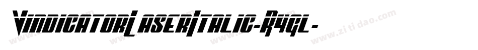 VindicatorLaserItalic-R4gl字体转换 VindicatorLaserItalic-R4gl字体转换