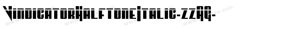 VindicatorHalftoneItalic-zzAG字体转换