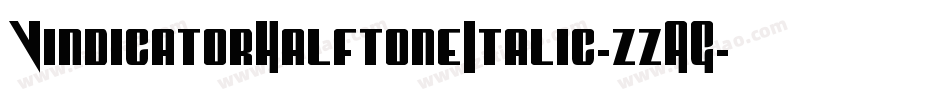 VindicatorHalftoneItalic-zzAG字体转换