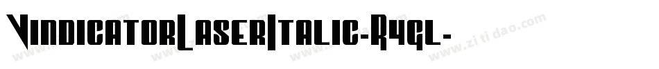 VindicatorLaserItalic-R4gl字体转换 VindicatorLaserItalic-R4gl字体转换