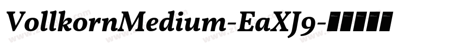 VollkornMedium-EaXJ9字体转换 VollkornMedium-EaXJ9字体转换