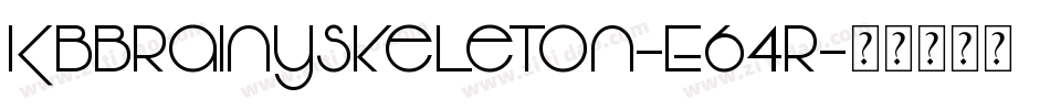 Kbbrainyskeleton-E64r字体转换