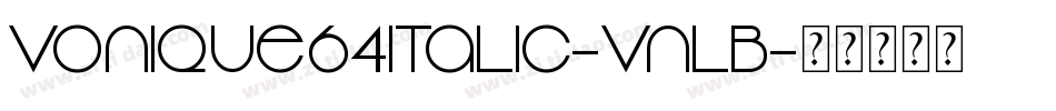 Vonique64Italic-VnlB字体转换