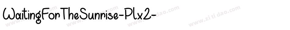 WaitingForTheSunrise-Plx2字体转换 WaitingForTheSunrise-Plx2字体转换
