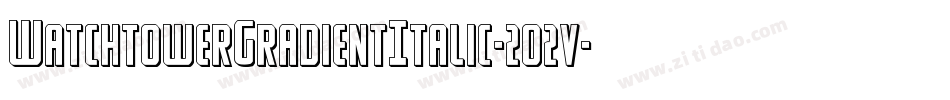 WatchtowerGradientItalic-2o2v字体转换