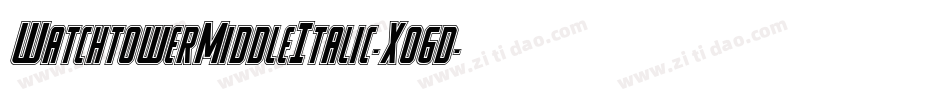 WatchtowerMiddleItalic-Xo6d字体转换