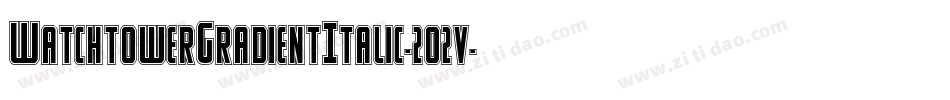 WatchtowerGradientItalic-2o2v字体转换