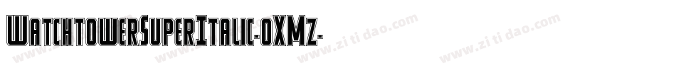 WatchtowerSuperItalic-0XMz字体转换