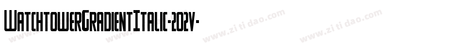 WatchtowerGradientItalic-2o2v字体转换