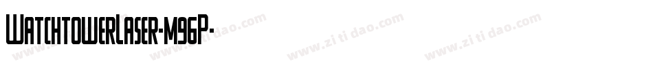 WatchtowerLaser-m96P字体转换