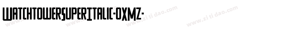 WatchtowerSuperItalic-0XMz字体转换