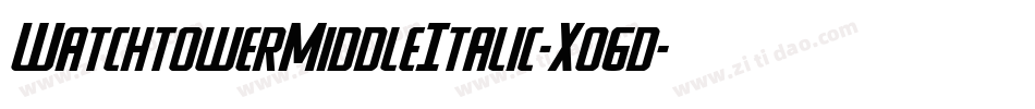 WatchtowerMiddleItalic-Xo6d字体转换