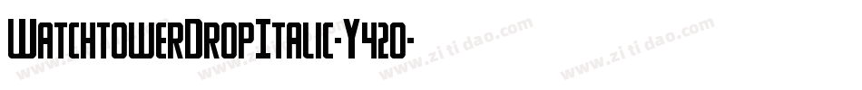 WatchtowerDropItalic-Y42o字体转换