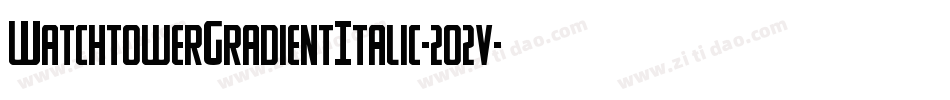 WatchtowerGradientItalic-2o2v字体转换