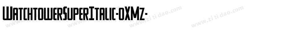 WatchtowerSuperItalic-0XMz字体转换