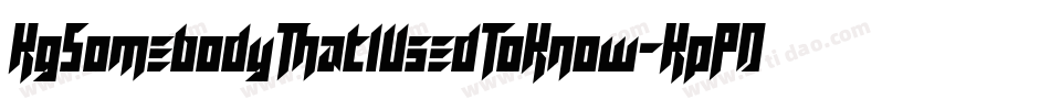 KgSomebodyThatIUsedToKnow-KpPD字体转换
