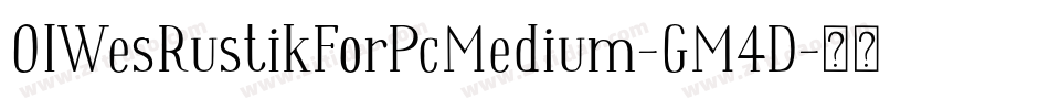 OlWesRustikForPcMedium-GM4D字体转换