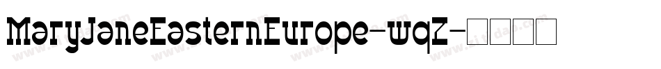 MaryJaneEasternEurope-wqZ字体转换