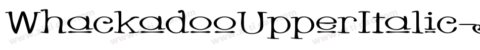 WhackadooUpperItalic-Jz7字体转换 WhackadooUpperItalic-Jz7字体转换