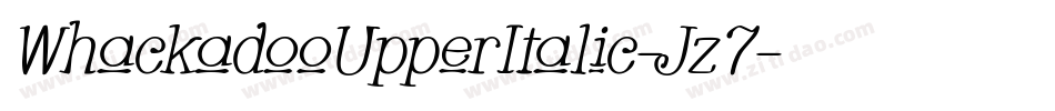 WhackadooUpperItalic-Jz7字体转换 WhackadooUpperItalic-Jz7字体转换