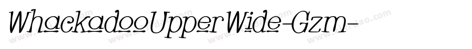 WhackadooUpperWide-Gzm字体转换 WhackadooUpperWide-Gzm字体转换