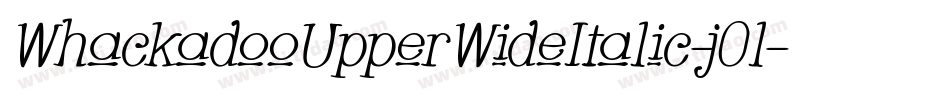 WhackadooUpperWideItalic-j0l字体转换 WhackadooUpperWideItalic-j0l字体转换