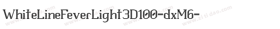 WhiteLineFeverLight3D100-dxM6字体转换