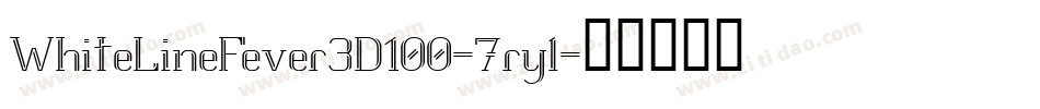 WhiteLineFever3D100-7ryl字体转换
