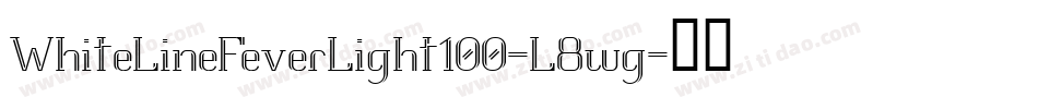 WhiteLineFeverLight100-L8wg字体转换