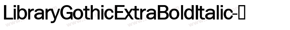 LibraryGothicExtraBoldItalic字体转换
