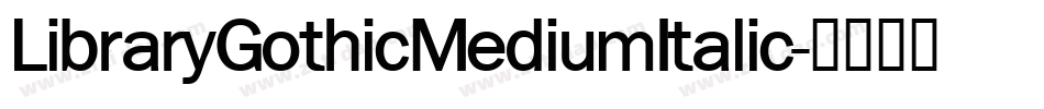 LibraryGothicMediumItalic字体转换