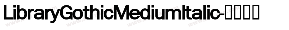 LibraryGothicMediumItalic字体转换