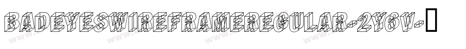 BadEyesWireframeRegular-2Y6v字体转换