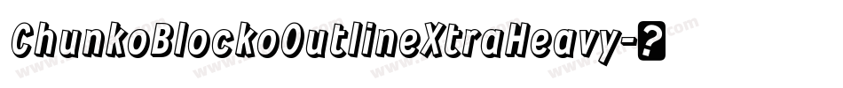 ChunkoBlockoOutlineXtraHeavy字体转换