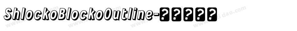ShlockoBlockoOutline字体转换