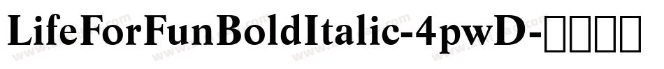 LifeForFunBoldItalic-4pwD字体转换