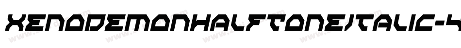XenoDemonHalfToneItalic-4DyK字体转换 XenoDemonHalfToneItalic-4DyK字体转换