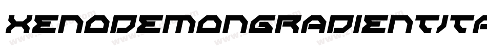 XenoDemonGradientItalic-gK2R字体转换