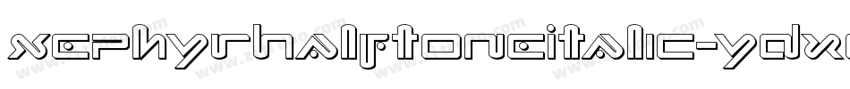 XephyrHalftoneItalic-ydxd字体转换
