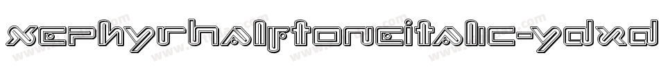XephyrHalftoneItalic-ydxd字体转换
