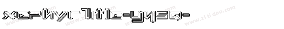 XephyrTitle-Y45q字体转换