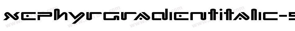 XephyrGradientItalic-5ezZ字体转换